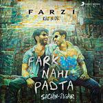 Fark Nahi Padta (From &quot;Farzi&quot;)