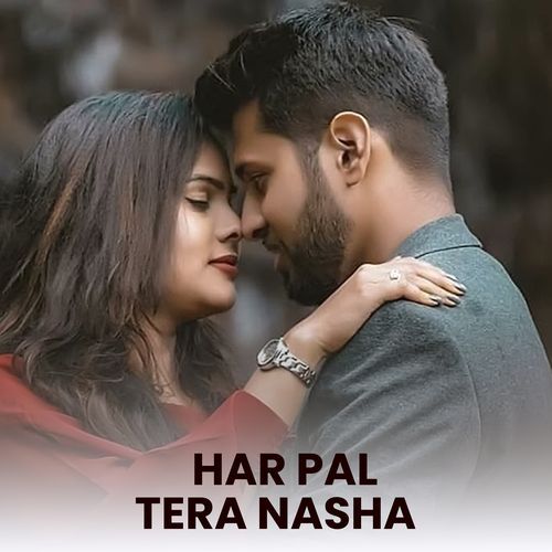 Har Pal Tera Nasha