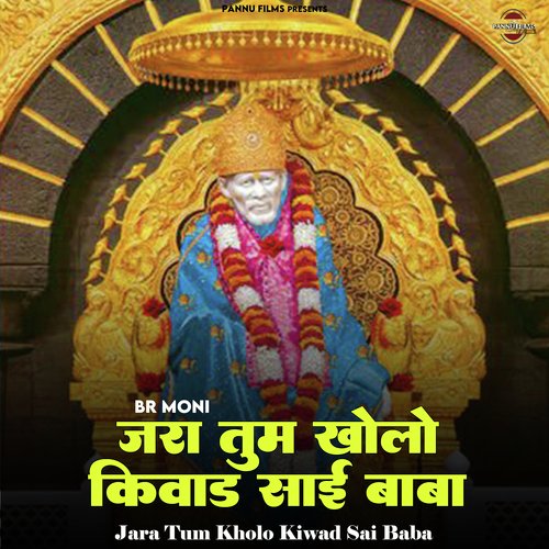 Jara Tum Kholo Kiwad Sai Baba