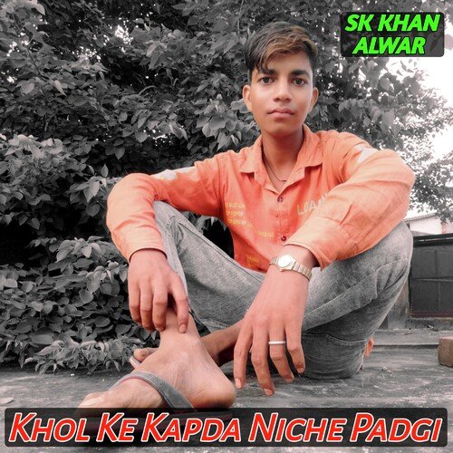 Khol Ke Kapda Niche Padgi