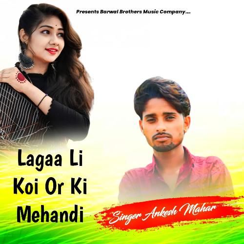 Lagaa Li Koi Or Ki Mehandi