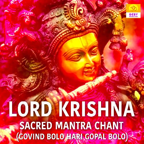 Lord Krishna Sacred Mantra Chant (Govind Bolo Hari Gopal Bolo)