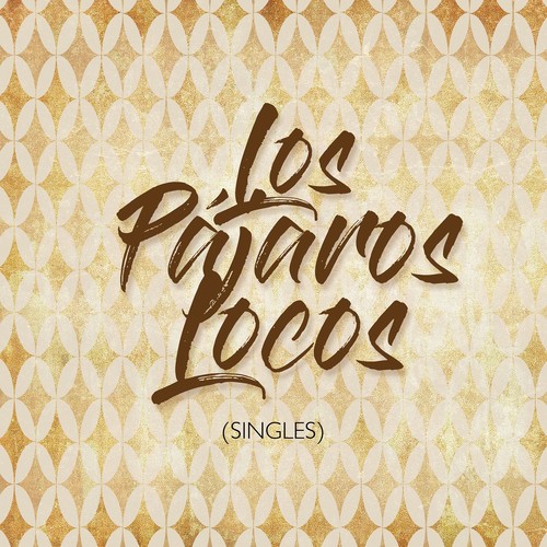 Los Pájaros Locos - Singles