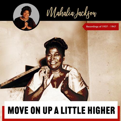 Move on up a Little Higher (Recordings Of 1937 - 1947)