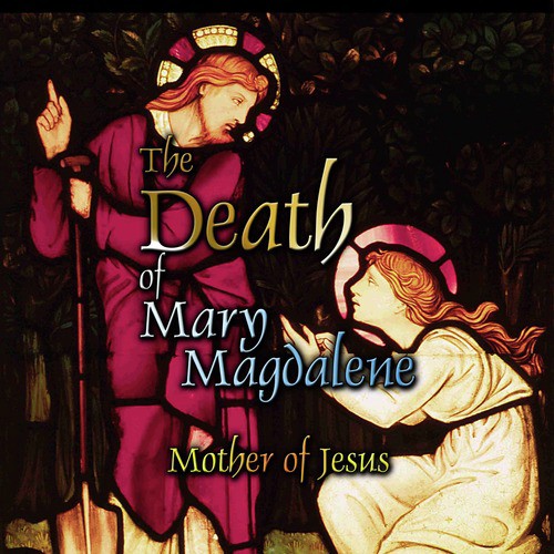 The Death Of Mary Magdalene: Mother Of Jesus Songs Download - Free ...