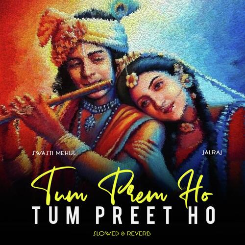 Tum Prem Ho Tum Preet Ho - Slowed & Reverb