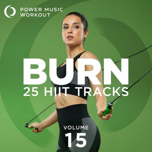 BURN - 25 HIIT Tracks, Vol. 15 (20 Sec Work and 10 Sec Rest Cycles)