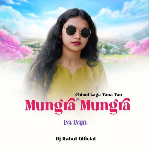 Chhori Lage Tana Tan Vs Mungra Mungra Ka Raja