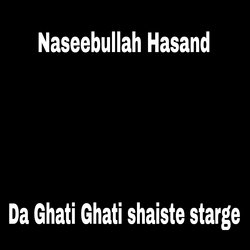Da Ghati Ghati shaiste starge