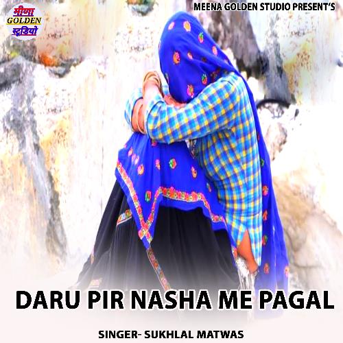 Daru Pir Nasha Me Pagal