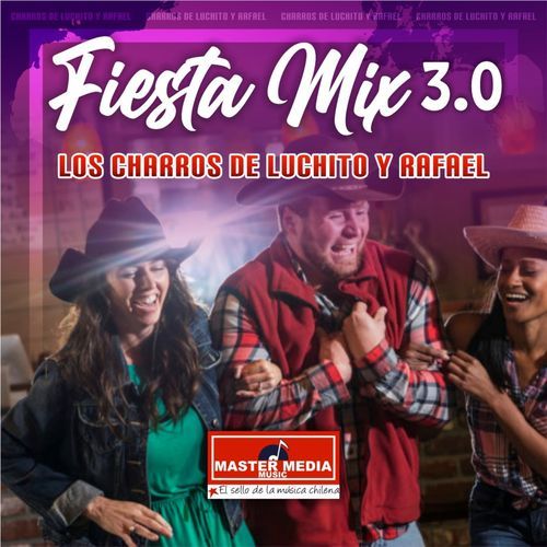 Fiesta Mix 3.0 los Charros de Luchito y Rafael: Como Dejar de Amarte / un Nuevo Amor / Entre Golpes y Besos / Traicionera / Simpática y Muy Bonita cover art