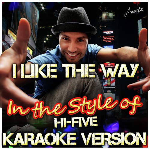 I Like the Way (In the Style of Hi-Five) [Karaoke Version]