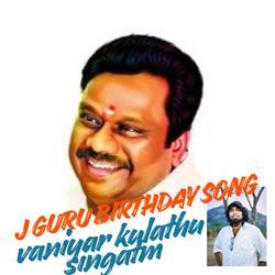 J Guru Birthday Song - Vanniyar Kulathu Singam