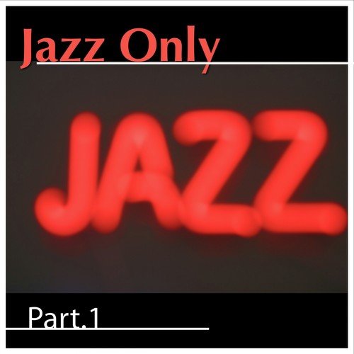 Jazz Only, Pt.1
