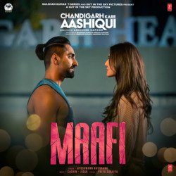 Maafi (From &quot;Chandigarh Kare Aashiqui&quot;)-SQcsRBdXemM