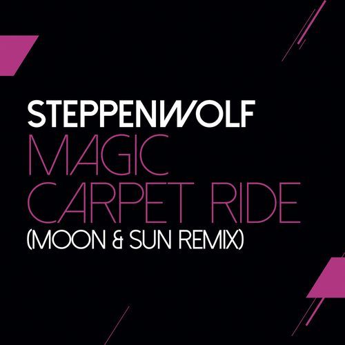 Magic Carpet Ride (MOON & SUN Remix)