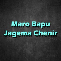 Maro Bapu Jagema Chenir-BAQ7AhheRkI