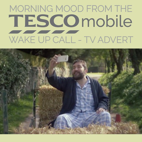 Morning Mood (From The &quot;Tesco Mobile - Wake up Call&quot; T.V. Advert)_poster_image