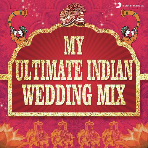 My Ultimate Indian Wedding Mix (by Aishwarya Tripathi)