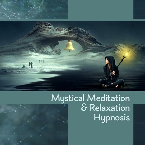 Mystical Meditation & Relaxation Hypnosis � Zen Music for Focus, Awareness, Balance, Reiki, Yoga, Spiritual Journey, Creative Energy