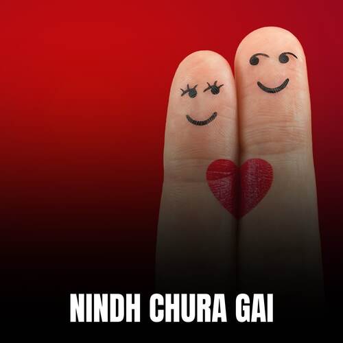 NINDH CHURA GAI