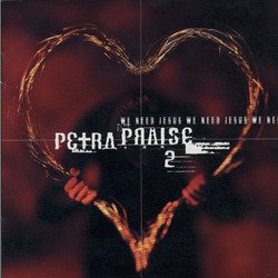 Petra Praise, Vol. 2 (We Need Jesus)