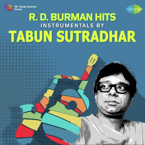 Rahul Dev Burman Hits - Instrumentals By Tabun Sutradhar