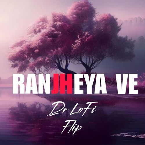 Ranjheya Ve (Flip)