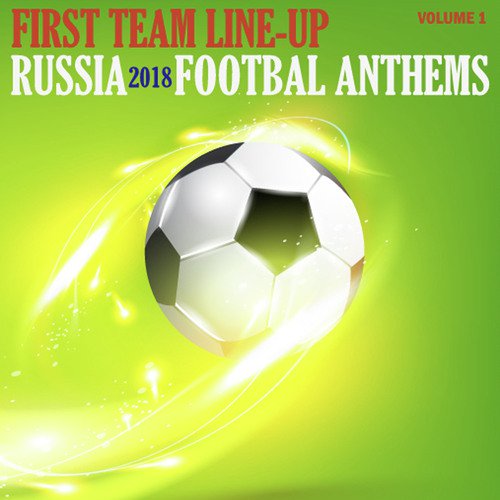 Russia 2018 Football Anthems, Volume 1