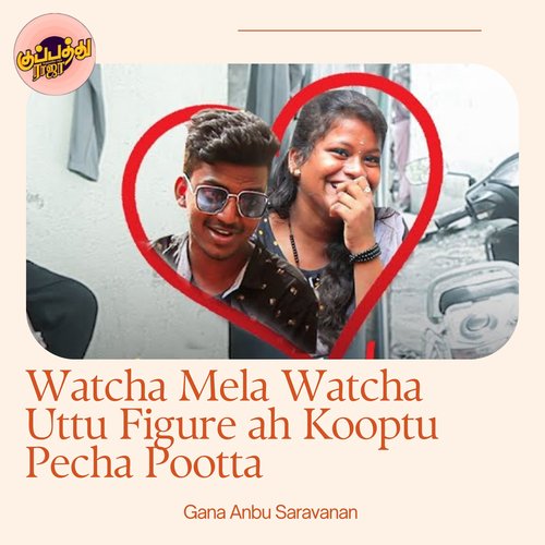 Watcha Mela Watcha Uttu Figure ah Kooptu Pecha Pootta