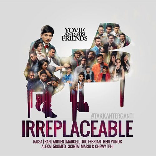 Yovie and His Friends : IRREPLACEABLE (#takkanterganti)_poster_image