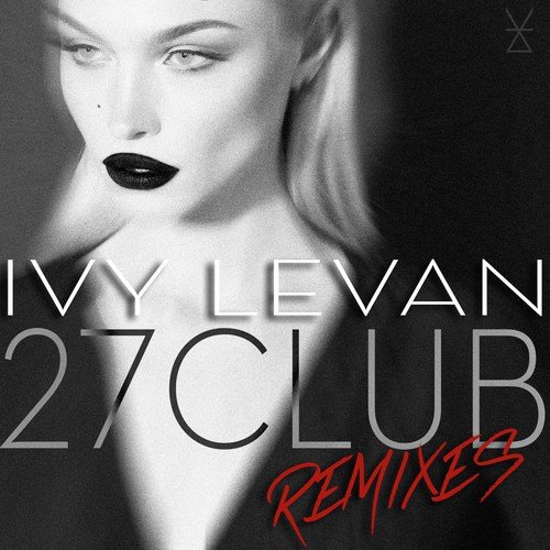 27 Club (Goshfather & Jinco Remix) Lyrics - Ivy Levan - Only on JioSaavn