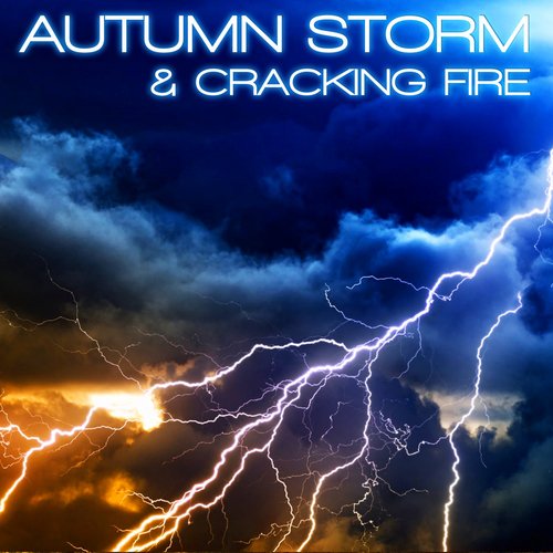 Autumn Storm & Cracking Fire (feat. Discovery Nature Sound, Discovery Rain Sound, Rain, Wind & Thunder, Discovery Soundscapes, Storm Soundscapes & Soothing Nature Sounds)_poster_image