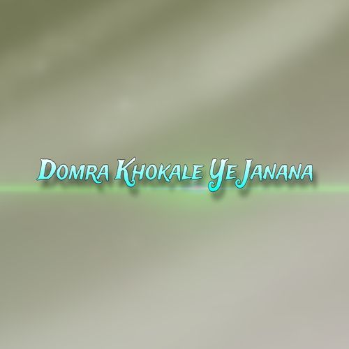 Domra Khokale Ye Janana