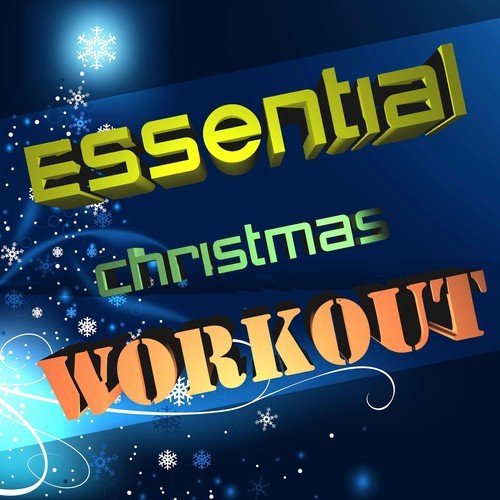 Essential Christmas Workout: Workout Songs for Aerobic Exercise, Cardio, Fitness and Gym Activities with House Music to Spice Up your Holiday