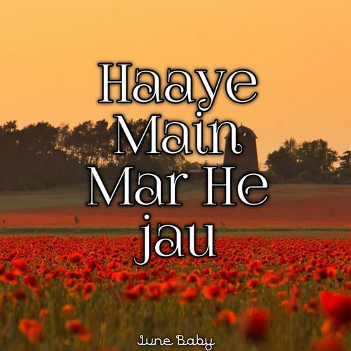 Haaye Main Mar He jau