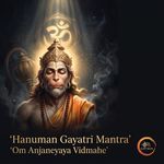 Hanuman Gayatri Mantra (Om Anjaneyaya Vidmahe)