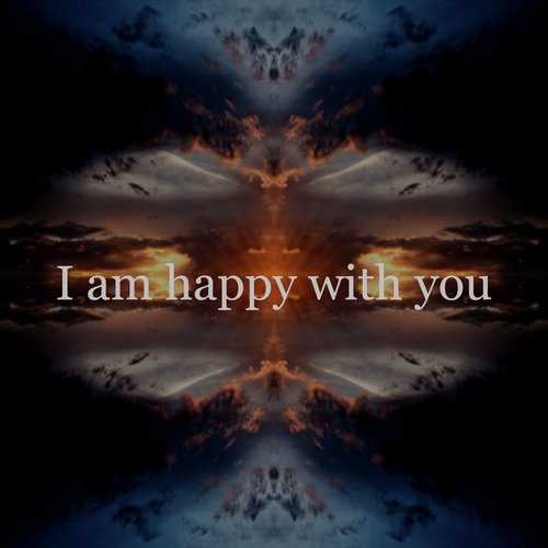 I Am Happy with You