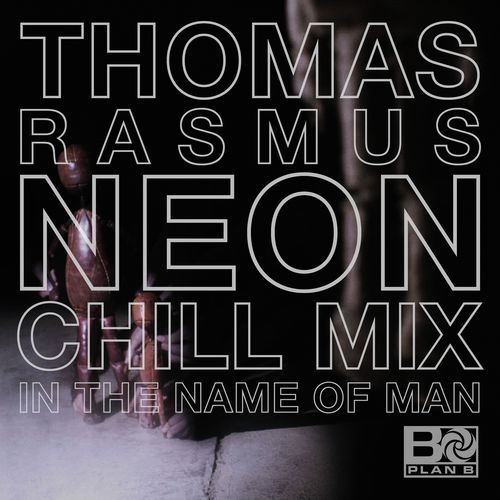 In the Name of Man (Thomas Rasmus Neon Chill Mix)