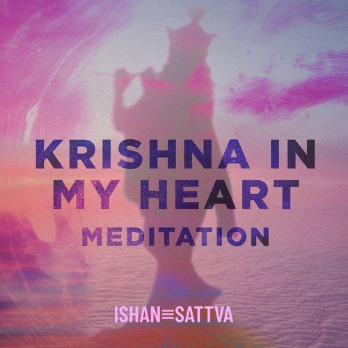 Krishna in My Heart Meditation