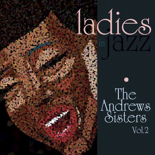 Ladies In Jazz - The Andrews Sisters Vol 2