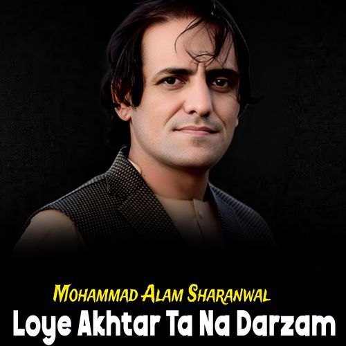 Loye Akhtar Ta Na Darzam