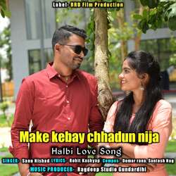 Make Kebay Chhadun Nija Halbi Love Song-Qlk0azhBUFs