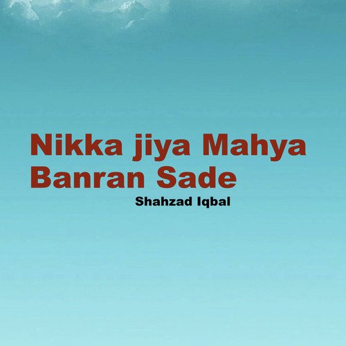 Nikka jiya Mahya Banran Sade