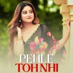 Pehle Toh Nhi
