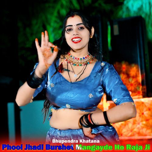 Phool Jhadi Burshet Mangayde Ho Raja Ji