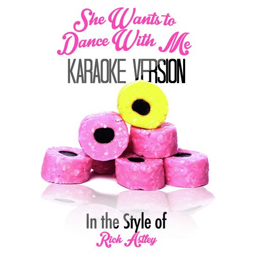 She Wants to Dance with Me (In the Style of Rick Astley) [Karaoke Version] - Single
