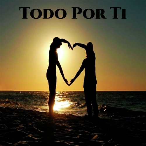 Todo Por Ti