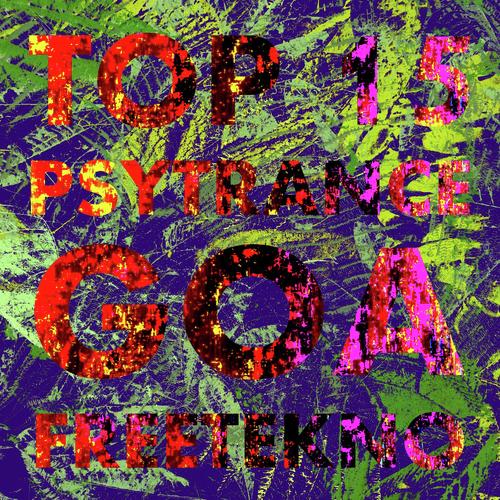Top 15 Goa, Psytrance & FreeTekno