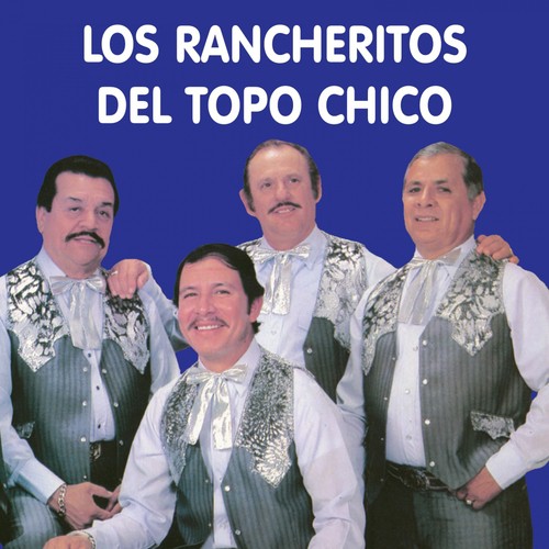 Los Rancheritos Del Topo Chico